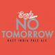 Begyle No Tomorrow